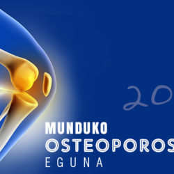 Osteoporosiaren Munduko Eguna: “Zeure hezurrak maite: zeure etorkizuna babestu”